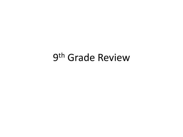 9 th grade review