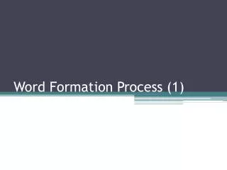 Word Formation Process (1)