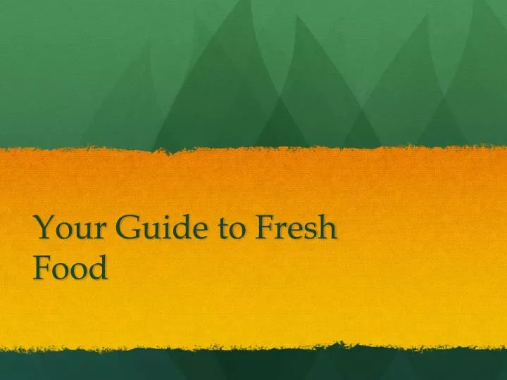 your guide to fresh food
