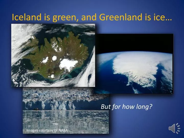 iceland is green and greenland is ice