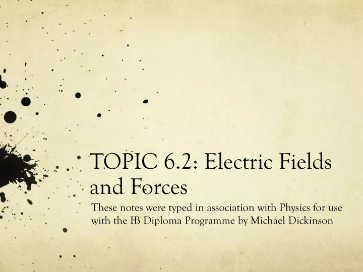topic 6 2 electric fields and forces