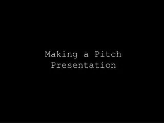 Making a Pitch Presentation