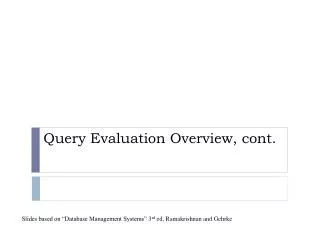 Query Evaluation Overview, cont.