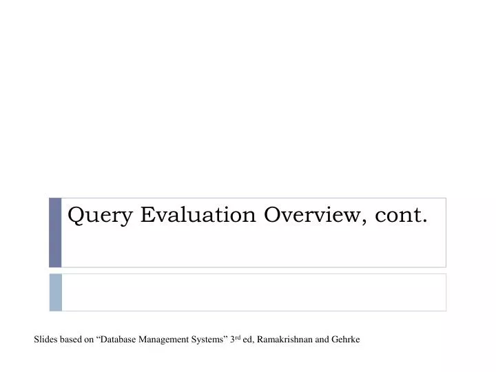 query evaluation overview cont