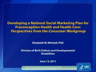 Elizabeth W. Mitchell, PhD Division of Birth Defects and Developmental Disabilities June 13, 2011
