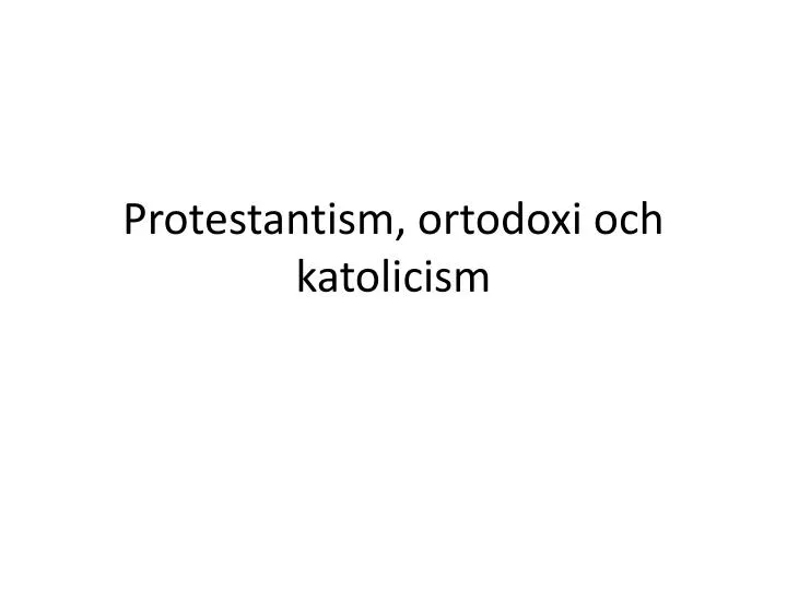 protestantism ortodoxi och katolicism