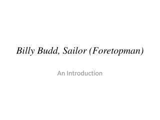 Billy Budd, Sailor (Foretopman)