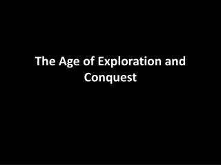 The Age of Exploration and Conquest