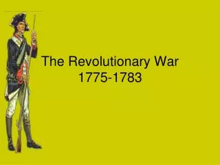 The Revolutionary War 1775-1783