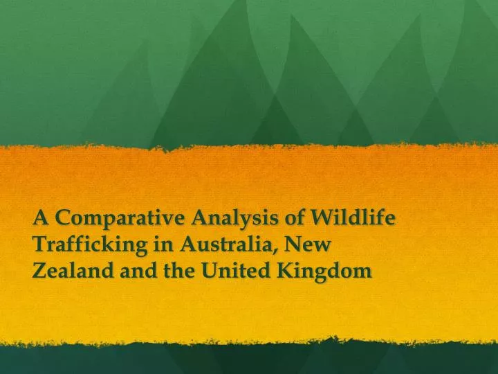 a comparative analysis of wildlife trafficking in australia new zealand and the united kingdom