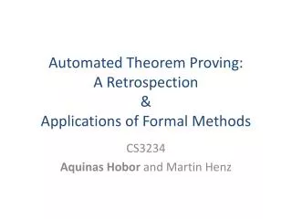 Automated Theorem Proving: A Retrospection &amp; Applications of Formal Methods