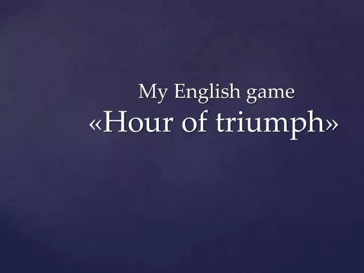 my english game hour of triumph