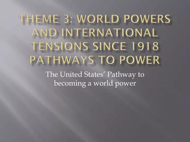 theme 3 world powers and international tensions since 1918 pathways to power