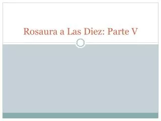 rosaura a las diez parte v