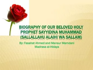 Biography of our Beloved Holy Prophet sayyidina Muhammad (Sallallahu alaihi wa sallam )
