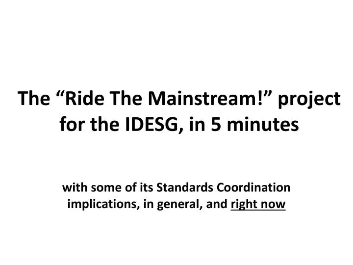 the ride the mainstream project for the idesg in 5 minutes