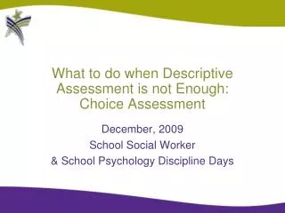 What to do when Descriptive Assessment is not Enough: Choice Assessment