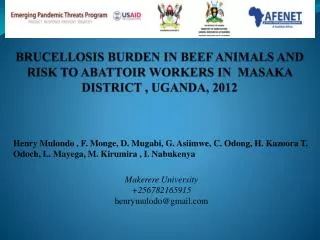 BRUCELLOSIS BURDEN IN BEEF ANIMALS AND RISK TO ABATTOIR WORKERS IN MASAKA DISTRICT , UGANDA, 2012
