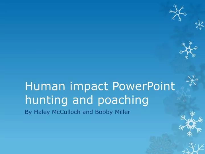 human impact powerpoint hunting and poaching