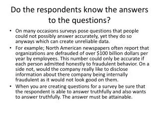 Do the respondents know the answers to the questions?