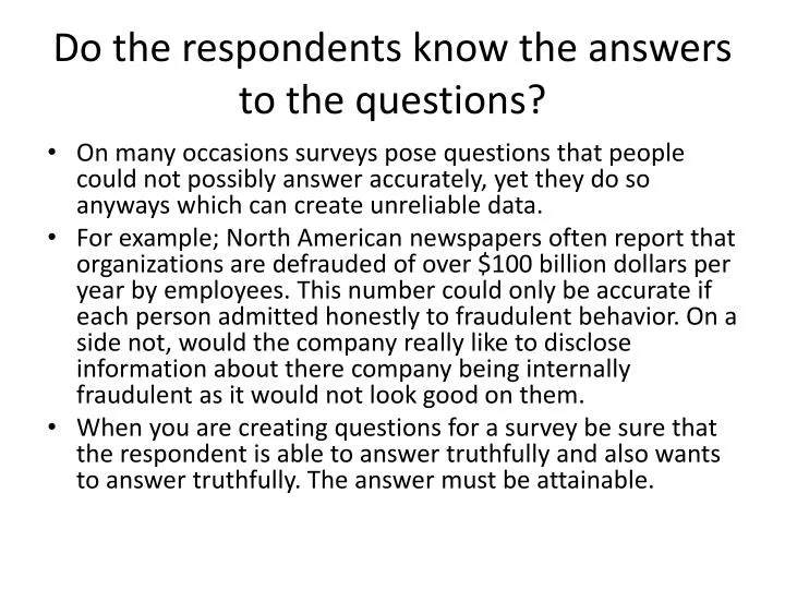 do the respondents know the answers to the questions