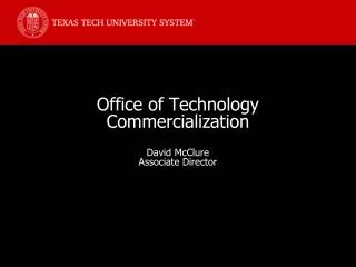 Office of Technology Commercialization David McClure Associate Director