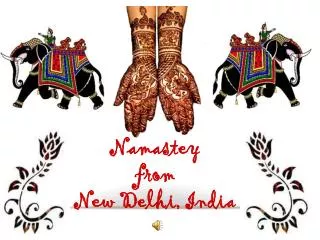 Namastey from New Delhi, India