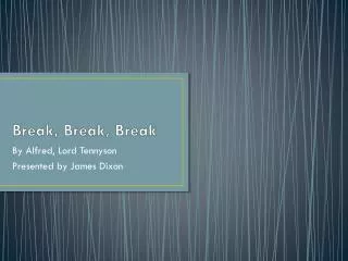 Break, Break, Break