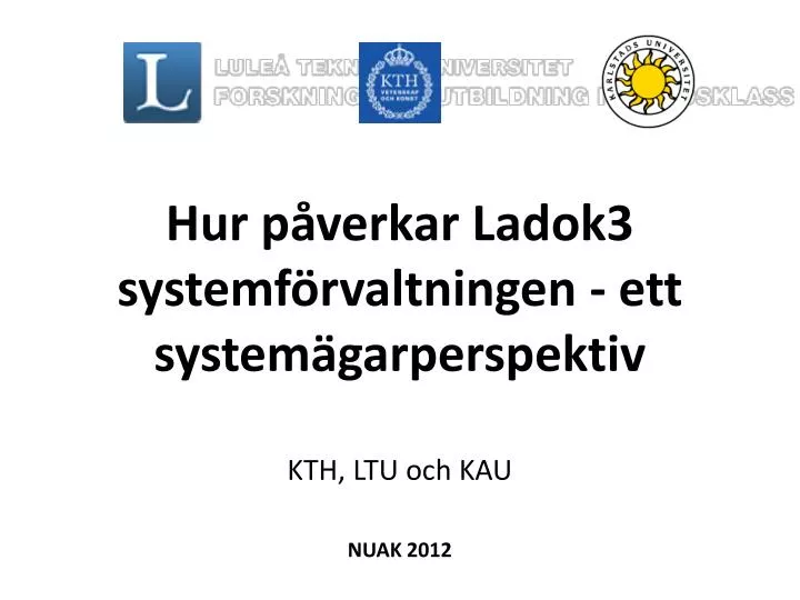 hur p verkar ladok3 systemf rvaltningen ett system garperspektiv kth ltu och kau nuak 2012