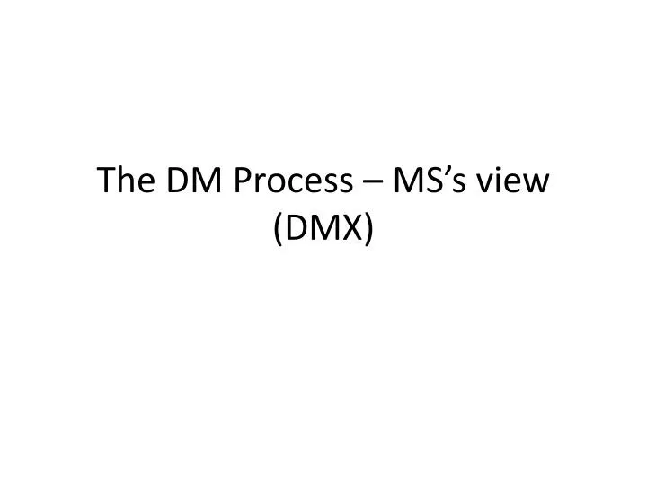 the dm process ms s view dmx