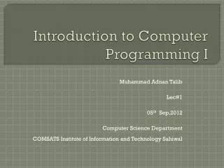 Introduction to Computer Programming I