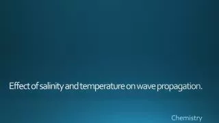 Effect of salinity and temperature on wave propagation.