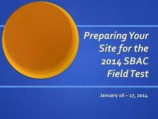 Preparing Your Site for the 2014 SBAC Field Test