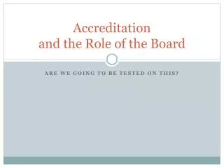 Accreditation and the Role of the Board