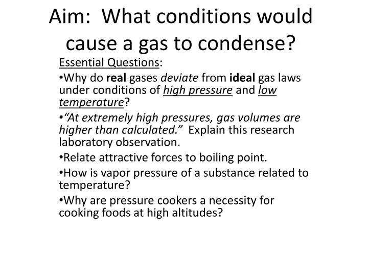 aim what conditions would cause a gas to condense
