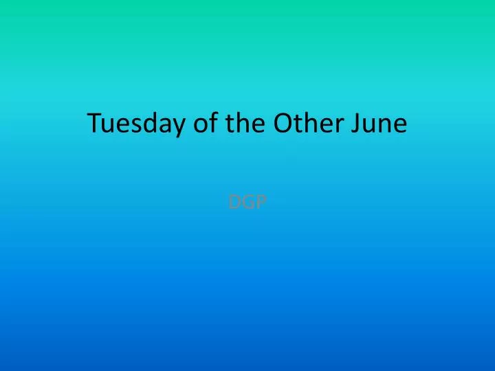 tuesday of the other june