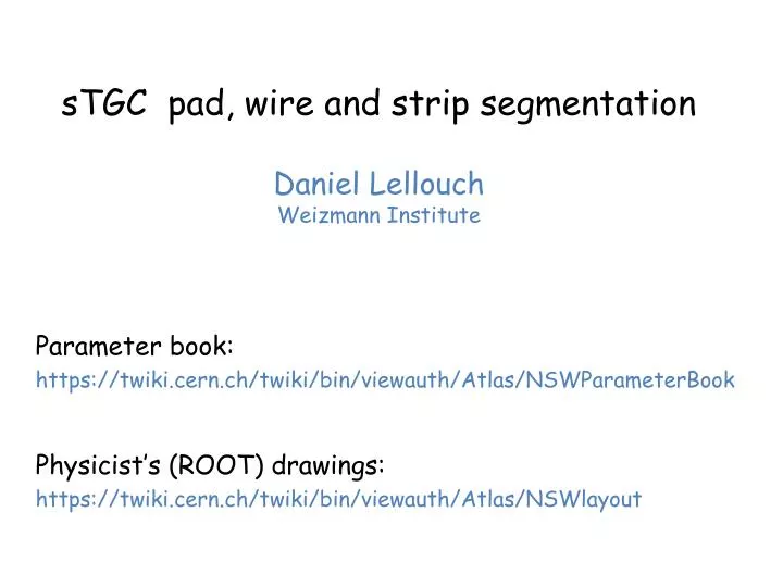 stgc pad wire and strip segmentation daniel lellouch weizmann institute
