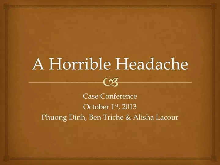 a horrible headache