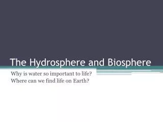 The Hydrosphere and Biosphere