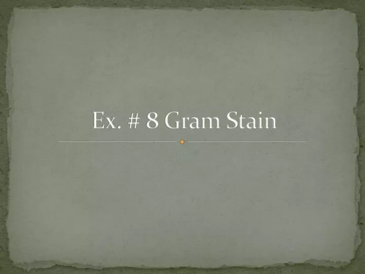 ex 8 gram stain
