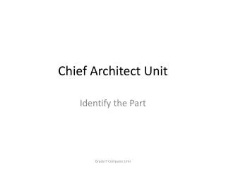 Chief Architect Unit
