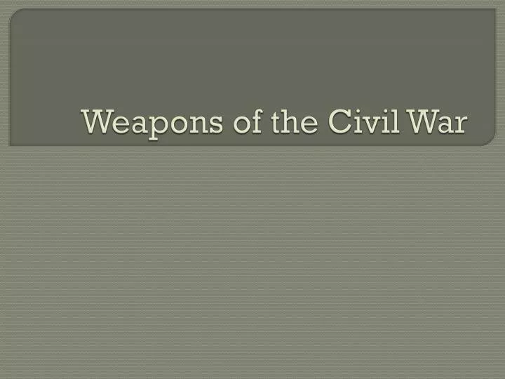 weapons of the civil war