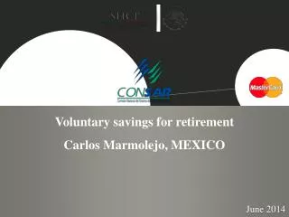 Voluntary savings for retirement Carlos Marmolejo, MEXICO