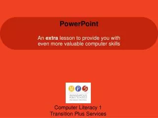 PowerPoint An extra lesson to provide you with even more valuable computer skills