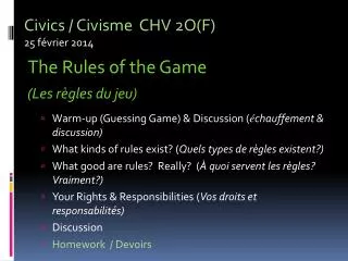 Civics / Civisme CHV 2O(F) 25 février 2014 The Rules of the Game (Les règles du jeu )
