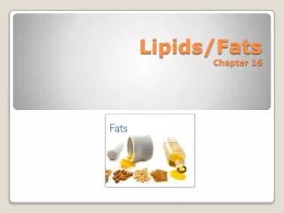 Lipids/Fats Chapter 16