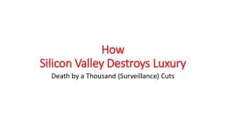 How Silicon Valley Destroys Luxury