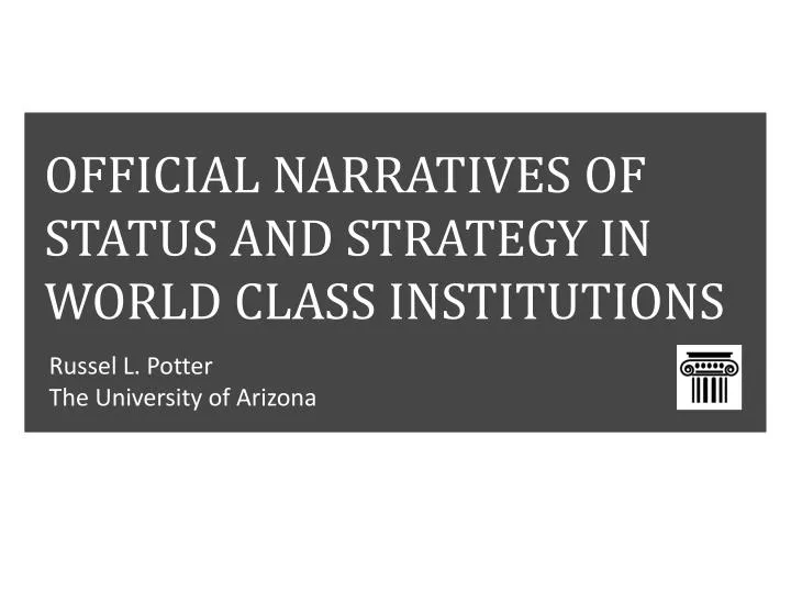 official narratives of status and strategy in world class institutions