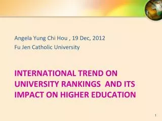 INTERNATIONAL TREND ON UNIVERSITY RANKINGS AND ITS IMPACT ON HIGHER EDUCATION
