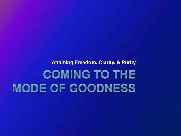 attaining freedom clarity purity